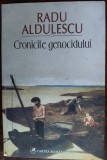 RADU ALDULESCU: CRONICILE GENOCIDULUI / ROMAN / EDITIA PRINCEPS 2012 (DEDICATIE / AUTOGRAF)