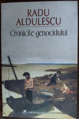 RADU ALDULESCU: CRONICILE GENOCIDULUI / ROMAN / EDITIA PRINCEPS 2012 (DEDICATIE / AUTOGRAF)
