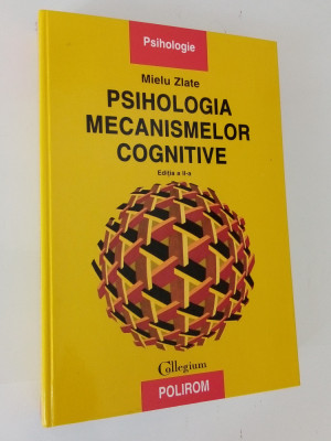Mielu Zlate Psihologia mecanismelor cognitive ed 2006 foto