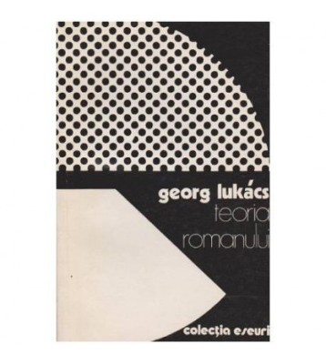 Georg Lukacs - Teoria romanului - 100063 foto