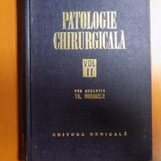 PATOLOGIE CHIRURGICALA , VOL. II de TH. BURGHELE , Bucuresti 1976