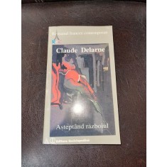 Claude Delarue - Asteptand razboiul