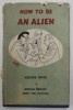 HOW TO BE AN ALIEN by GEORGE MIKES , pictures by NICHOLAS BENTLEY , 1966