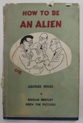 HOW TO BE AN ALIEN by GEORGE MIKES , pictures by NICHOLAS BENTLEY , 1966 foto