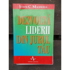 DEZVOLTA LIDERII DIN JURUL TAU - JOHN C. MAXWELL