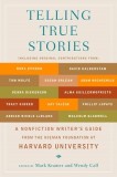 Telling True Stories: A Nonfiction Writers&#039; Guide from the Nieman Foundation at Harvard University