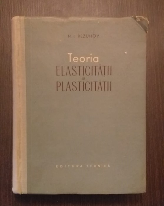 TEORIA ELASTICITATII SI PLASTICITATII - N. I. BEZUHOV