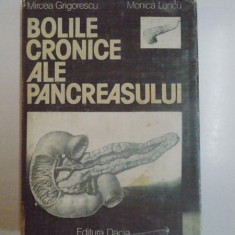 BOLILE CRONICE ALE PANCREASULUI de MIRCEA GRIGORESCU , MONICA LENCU, 1990