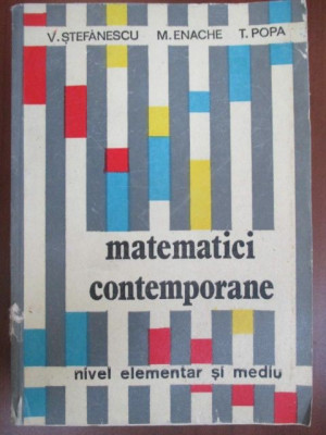Matematici contemporane-:V.Stefanescu, M.Enache, T.Popa foto