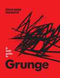 A Field Guide to Grunge | Steve Wide, Smith Street Books