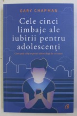 CELE CINCI LIMBAJE ALE IUBIRII PENTRU ADOLESCENTI de GARY CHAPMAN , 2017 foto