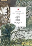 Recreatia mare - Mircea Santimbreanu