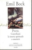 Cumpara ieftin Pavel. Contributii la istoria spirituala a omenirii - Emil Bock, Initieri, Univers Enciclopedic, Bucuresti, 2008