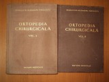 ORTOPEDIA CHIRURGICALA VOL I - II de ACAD.PROF.DR. ALEXANDRU RADULESCU , 1956