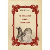 Az ősmagyar vall&aacute;s eml&eacute;keiről - K&oacute;kai Lajos