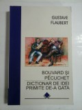 BOUVARD SI PECUCHET * DICTIONAR DE IDEI PRIMITE DE-A GATA - GUSTAVE FLAUBERT