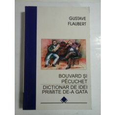 BOUVARD SI PECUCHET * DICTIONAR DE IDEI PRIMITE DE-A GATA - GUSTAVE FLAUBERT