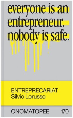 Entreprecariat: Everyone Is an Entrepreneur. Nobody Is Safe. foto