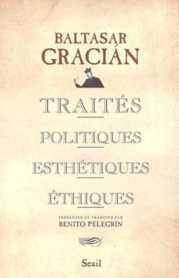 TRAITES POLITIQUES, ESTHETIQUES, ETHIQUES - BALTASAR GRACIAN (CARTE IN LIMBA FRANCEZA) foto