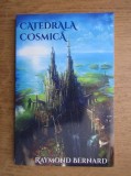 Catedrala cosmica - Raymond Bernard