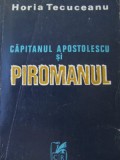 Capitanul Apostolescu si piromanul - Horia Tecuceanu