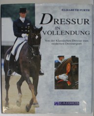 DRESSUR IN VOOLENDUNG ( REALIZAREA DRESURI DE CAI ), von ELIZABETH FURTH , TEXT IN LIMBA GERMANA , 1998