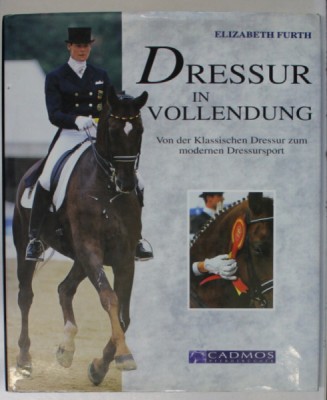 DRESSUR IN VOOLENDUNG ( REALIZAREA DRESURI DE CAI ), von ELIZABETH FURTH , TEXT IN LIMBA GERMANA , 1998 foto
