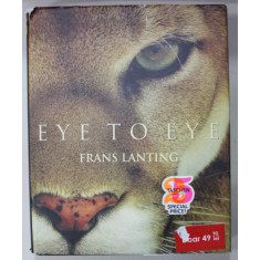 EYE TO EYE by FRANS LANTING , ALBUM DE FOTOGRAFIE COLOR CU ANIMALE , 2009