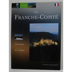 LE FRANCHE - COMTE , texte par ANDRE BESSON , photographies HERVE HUGHES , 2002