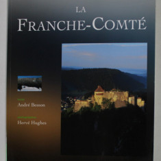 LE FRANCHE - COMTE , texte par ANDRE BESSON , photographies HERVE HUGHES , 2002