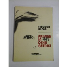 PRIVIND IN OCHII PATRIEI (autograf si dedicatie) - THEODOR RAPAN