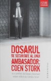 Dosarul de securitate al unui ambasador: Coen Stork - Carte Istorie