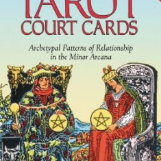 The Tarot Court Cards: Archetypal Patterns of Relationship in the Minor Arcana