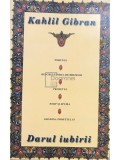 Kahlil Gibran - Darul iubirii (Editia: 2004)