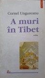 A Muri in Tibet. Jurnal - Cornel Ungureanu, Polirom 1998, Roman, Editie Paperback