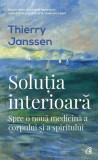Soluţia interioară - Paperback brosat - Thierry Janssen - Curtea Veche