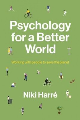 Psychology for a Better World: Working with People to Save the Planet. Revised and Updated Edition. foto