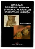 Geto-dacii din bazinul superior și mijlociu al r&acirc;urilor D&acirc;mbovița și Ialomița - Eugen Roșu, Ed. Sapnaa Art, 2009