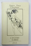 CANTARI IUBIRII , POEZII de EUGEN ENEA CARAGHIAUR , 1991 , DEDICATIE *