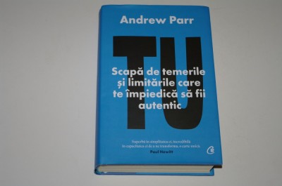 Tu scapa de temerile si limitarile care te impiedica sa fii autentic - Andrew Parr foto