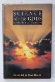 SCIENCE OF THE GODS , RECONCILING MYSTERY and MATTER by DAVID ASH and PETER HEWITT , 1990