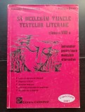 Să dezlegăm tainele textelor literare, clasa a VIII-a - Carmen Iordăchescu