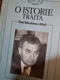 O ISTORIE TRAITA - PAUL NICULESCU-MIZIL -