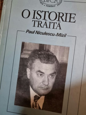 O ISTORIE TRAITA - PAUL NICULESCU-MIZIL - foto