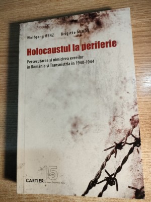 Holocaustul la periferie - Persecutarea si nimicirea evreilor - Wolfgang Benz foto
