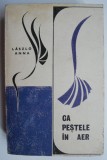 Cumpara ieftin Ca pestele in aer &ndash; Laszlo Anna - Carte Medicina, Chirurgie