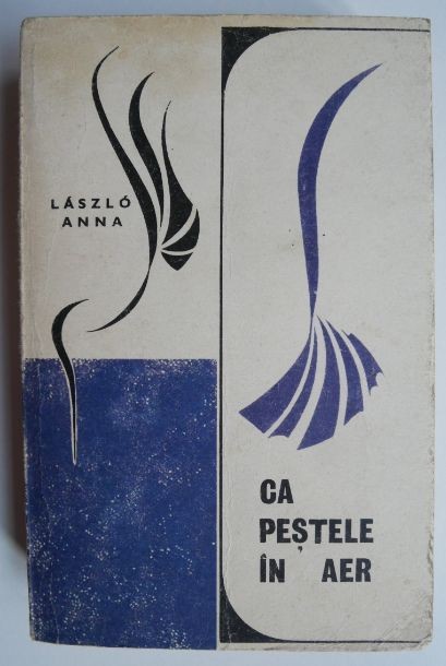 Ca pestele in aer &ndash; Laszlo Anna