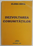 DEZVOLTAREA COMUNITATILOR de ELENA BECA , 2002 , DEDICATIE *