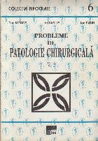 Probleme de Patologie Chirurgicala, Volumul I foto