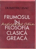 Cumpara ieftin Frumosul in Filosofia Clasica Greaca - Dumitru Isac, Editura Dacia, 1970, Filosofie Greaca